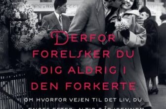 Derfor forelsker du dig aldrig i den forkerte